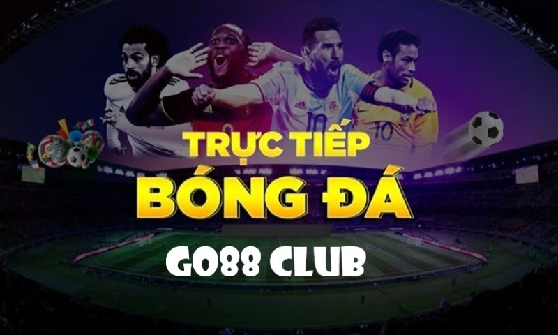Những điểm nổi bật của Trực tiếp bóng đá Go88